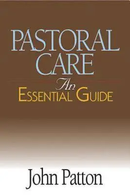 Pastoračná starostlivosť: Základná príručka - Pastoral Care: An Essential Guide
