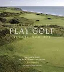 Päťdesiat miest, kde si zahrať golf, než zomriete: odborníci na golf sa podelia o najlepšie destinácie na svete - Fifty Places to Play Golf Before You Die: Golf Experts Share the World's Greatest Destinations