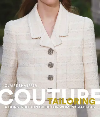 Couture Tailoring: Dámske bundy: Sprievodca stavbou dámskych búnd - Couture Tailoring: A Construction Guide for Women's Jackets