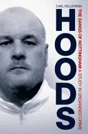 Kapucne - Gangy z Nottinghamu: Štúdia o organizovanom zločine - Hoods - The Gangs of Nottingham: A Study in Organised Crime