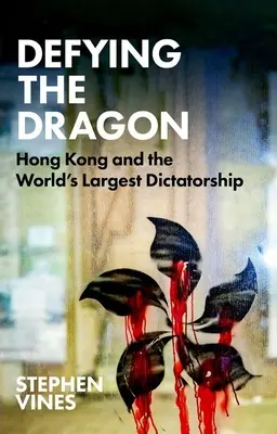 Vzdorovať drakovi: Hongkong a najväčšia diktatúra na svete - Defying the Dragon: Hong Kong and the World's Largest Dictatorship