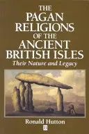 Pohanské náboženstvá starovekých britských ostrovov: Ich povaha a dedičstvo - The Pagan Religions of the Ancient British Isles: Their Nature and Legacy