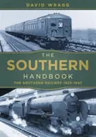 Južná príručka: Južná železnica 1923-1947 - The Southern Handbook: The Southern Railway 1923-1947