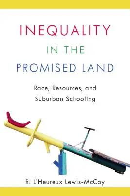 Nerovnosť v zasľúbenej krajine: Rasa, zdroje a predmestské školstvo - Inequality in the Promised Land: Race, Resources, and Suburban Schooling