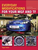 Každodenné úpravy pre váš MGF a TF - Everyday Modifications for your MGF and TF