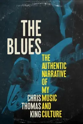 The Blues (Blues): Autentické rozprávanie o mojej hudbe a kultúre - The Blues: The Authentic Narrative of My Music and Culture