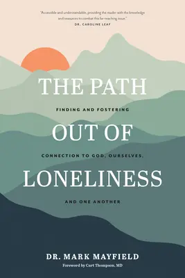 Cesta z osamelosti: Vydanie knihy: Nájsť a podporiť spojenie s Bohom, sebou samými a medzi sebou navzájom - The Path Out of Loneliness: Finding and Fostering Connection to God, Ourselves, and One Another