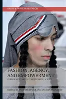 Móda, agentúra a posilnenie postavenia: Uskutočňovanie agentúrnej činnosti, dodržiavanie scenára - Fashion, Agency, and Empowerment: Performing Agency, Following Script
