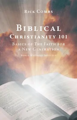 Biblické kresťanstvo 101: Základy viery pre novú generáciu - Biblical Christianity 101: Basics of The Faith for a New Generation