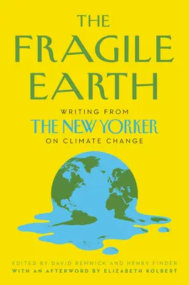 Krehká zem: Newyorský časopis o klimatických zmenách - The Fragile Earth: Writing from the New Yorker on Climate Change