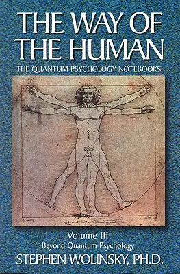 Cesta človeka, III. diel: Za hranice kvantovej psychológie, zošity kvantovej psychológie - Way of Human, Volume III: Beyond Quantum Psychology, the Quantum Psychology Notebooks