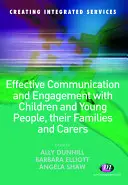 Efektívna komunikácia a spolupráca s deťmi a mladými ľuďmi, ich rodinami a opatrovníkmi - Effective Communication and Engagement with Children and Young People, Their Families and Carers