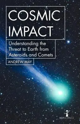 Kozmický dopad: Pochopenie hrozby, ktorú pre Zem predstavujú asteroidy a kométy - Cosmic Impact: Understanding the Threat to Earth from Asteroids and Comets