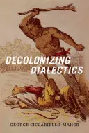 Dekolonizačná dialektika - Decolonizing Dialectics