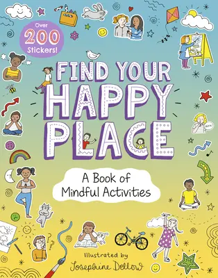 Nájdite svoje šťastné miesto: Šťastné miesto: Kniha plná vedomostných aktivít: Šťastné miesto: Kniha plná vedomostných aktivít - Find Your Happy Place: A Book of Mindful Activities