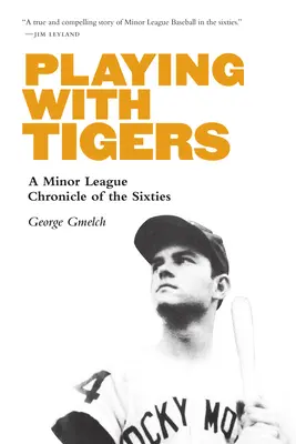 Hra s tigrami: Kronika nižšej ligy šesťdesiatych rokov - Playing with Tigers: A Minor League Chronicle of the Sixties