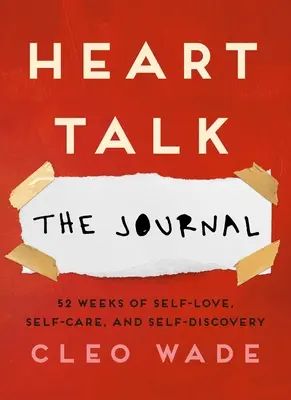 Rozhovory o srdci: Múdrosť pre život: denník: Hovorník: 52 týždňov lásky k sebe, starostlivosti o seba a sebapoznávania - Heart Talk: The Journal: 52 Weeks of Self-Love, Self-Care, and Self-Discovery