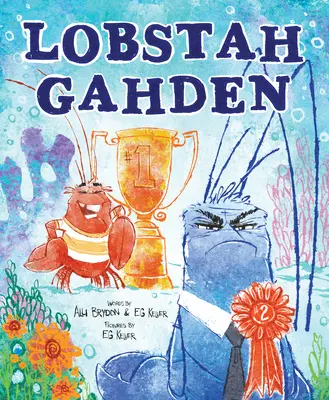 Lobstah Gahden: Hovorte proti znečisteniu s úžasným bostonským prízvukom! - Lobstah Gahden: Speak Out Against Pollution with a Wicked Awesome Boston Accent!