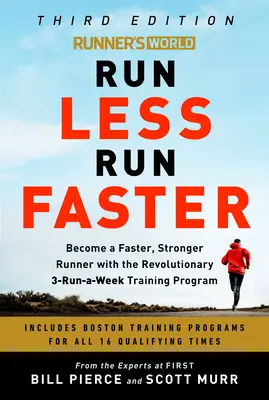 Runner's World Run Less Run Faster: Vydajte sa za rýchlejším a silnejším bežcom vďaka revolučnému tréningovému programu 3 behy týždenne - Runner's World Run Less Run Faster: Become a Faster, Stronger Runner with the Revolutionary 3-Runs-A-Week Training Program