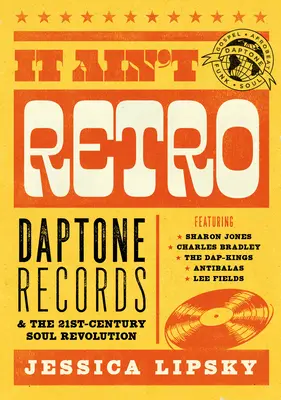 It Ain't Retro: Daptone Records & the 21st-Century Soul Revolution