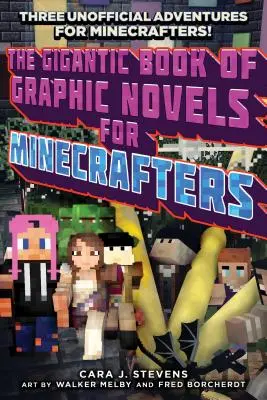 Obrovská kniha grafických románov pre Minecrafterov: Tri neoficiálne dobrodružstvá - The Gigantic Book of Graphic Novels for Minecrafters: Three Unofficial Adventures