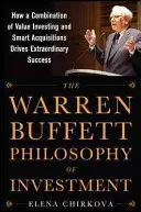 Filozofia investovania Warrena Buffetta: Ako kombinácia hodnotového investovania a inteligentných akvizícií vedie k mimoriadnemu úspechu - The Warren Buffett Philosophy of Investment: How a Combination of Value Investing and Smart Acquisitions Drives Extraordinary Success