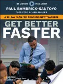Zlepšite sa rýchlejšie: 90-dňový plán na koučovanie nových učiteľov - Get Better Faster: A 90-Day Plan for Coaching New Teachers