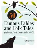 50 slávnych bájok a ľudových rozprávok: Zborník rozprávok a povestí z celého sveta - 50 Famous Fables and Folk Tales: Collected from Around the World