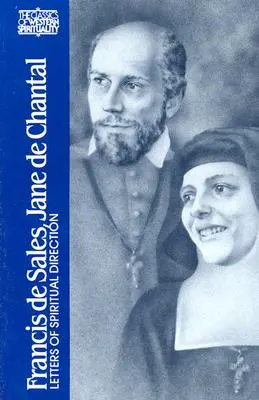 František Saleský, Jane de Chantal: Chantalová: Listy duchovného vedenia - Francis de Sales, Jane de Chantal: Letters of Spiritual Direction