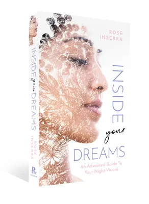 Vnútri vašich snov: Sprievodca tvojimi nočnými víziami: 1. Pokročilý sprievodca tvojimi nočnými víziami - Inside Your Dreams: An Advanced Guide to Your Night Visions