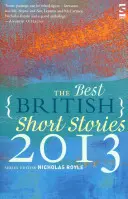 Najlepšie britské poviedky 2013. Zostavil Nicholas Royle - The Best British Short Stories 2013. Edited by Nicholas Royle