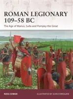 Rímsky legionár 109-58 pred n. l.: Obdobie Maria, Sullu a Pompeja Veľkého - Roman Legionary 109-58 BC: The Age of Marius, Sulla and Pompey the Great