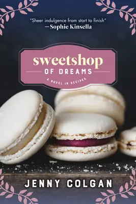 Cukráreň snov: Román v receptoch - Sweetshop of Dreams: A Novel in Recipes