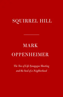 Squirrel Hill: Strieľanie v synagóge Strom života a duša štvrte - Squirrel Hill: The Tree of Life Synagogue Shooting and the Soul of a Neighborhood