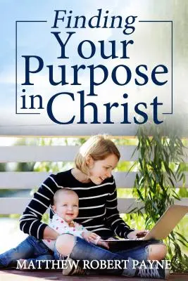 Nájsť svoj cieľ v Kristovi - Finding Your Purpose in Christ
