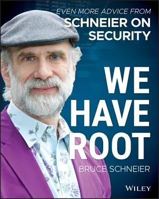 Máme korene: Ešte viac rád od Schneiera v oblasti bezpečnosti - We Have Root: Even More Advice from Schneier on Security