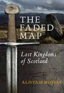 Vyblednutá mapa: Stratené škótske kráľovstvá - The Faded Map: The Lost Kingdoms of Scotland