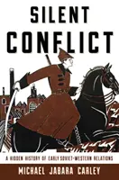Tichý konflikt: Skryté dejiny raných sovietsko-západných vzťahov - Silent Conflict: A Hidden History of Early Soviet-Western Relations