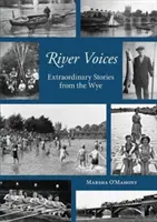 Hlasy rieky - Neobyčajné príbehy z rieky Wye - River Voices - Extraordinary Stories from the Wye