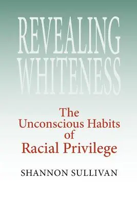 Odhaľovanie belosti: Nevedomé zvyky rasovej privilegovanosti - Revealing Whiteness: The Unconscious Habits of Racial Privilege