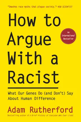 Ako sa hádať s rasistom: Čo naše gény hovoria (a nehovoria) o ľudských rozdieloch - How to Argue with a Racist: What Our Genes Do (and Don't) Say about Human Difference