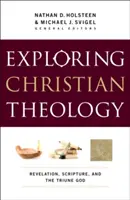 Skúmanie kresťanskej teológie, I. diel: Zjavenie, Písmo a trojjediný Boh - Exploring Christian Theology, Volume I: Revelation, Scripture, and the Triune God