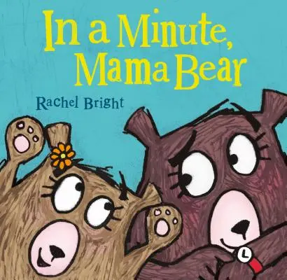 Za chvíľu, mama medvedica - In a Minute, Mama Bear