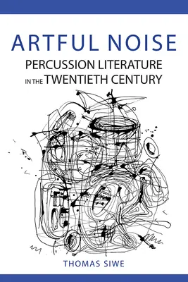 Umelecký hluk: Perkusívna literatúra v dvadsiatom storočí - Artful Noise: Percussion Literature in the Twentieth Century