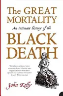 Veľká smrteľnosť - Dôverné dejiny čiernej smrti - Great Mortality - An Intimate History of the Black Death