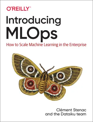 Predstavujeme Mlops: Ako škálovať strojové učenie v podniku - Introducing Mlops: How to Scale Machine Learning in the Enterprise