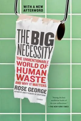 Veľká nevyhnutnosť: Nezmyselný svet ľudského odpadu a prečo na ňom záleží - The Big Necessity: The Unmentionable World of Human Waste and Why It Matters