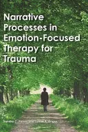 Naratívne procesy v terapii traumy zameranej na emócie - Narrative Processes in Emotion-Focused Therapy for Trauma