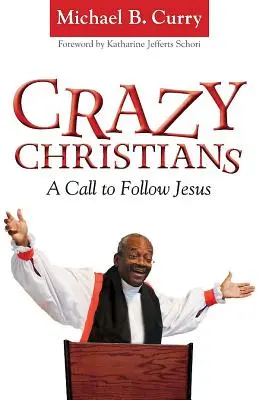 Blázniví kresťania: Výzva k nasledovaniu Ježiša - Crazy Christians: A Call to Follow Jesus