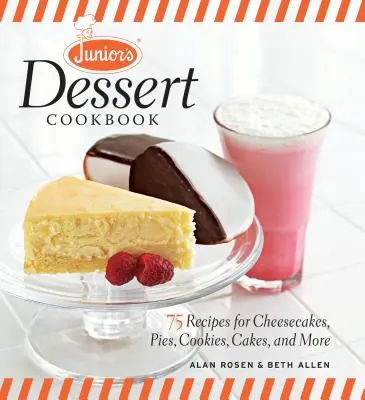 Juniorská kuchárka dezertov: JUNIOR: 75 receptov na tvarohové koláče, koláče, sušienky, torty a ďalšie jedlá - Junior's Dessert Cookbook: 75 Recipes for Cheesecakes, Pies, Cookies, Cakes, and More
